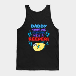 Daddy Took Me Fishing He's a Keeper! Tank Top